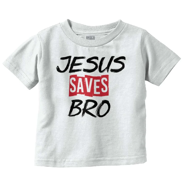 Jesus Saves Bro Infant Toddler T-Shirt Monochromatic All